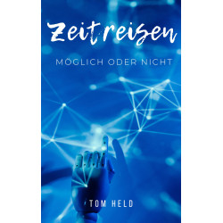 Hörbuch: Zeitreisen möglich oder nicht ?