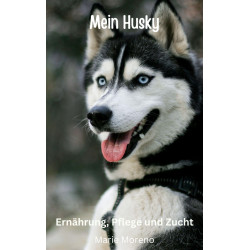 Ebook Mein Husky, Ernährung, Pflege und Zucht Marie Moreno