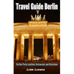 Ebook Travel Guide Berlin, The Best Party Locations, Restaurants and Attractions