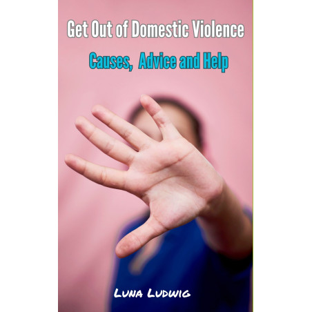 Ebook Get Out of Domestic Violence, Causes, Advice and Help