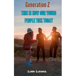 Ebook Generation Z, THIS IS HOW OUR YOUNG PEOPLE TICK TODAY