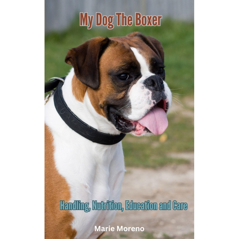 Ebook My Dog The Boxer, Handling, Nutrition, Education and Care Ebook My Dog The Boxer, Handling, Nutrition, Education and Care