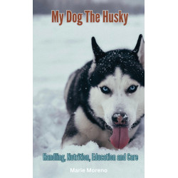 Ebook My Dog The Husky, Handling, Nutrition, Education and Care