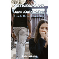Ebook BETWEEN LOVE AND FAREWELL, A Guide Through Separation