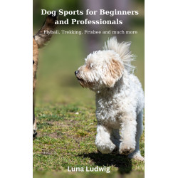 Ebook Dog Sports for Beginners and Professionals Flyball, Trekking, Frisbee and much more
