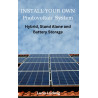 Ebook INSTALL YOUR OWN Photovoltaic System Hybrid, Stand Alone and Battery Storage