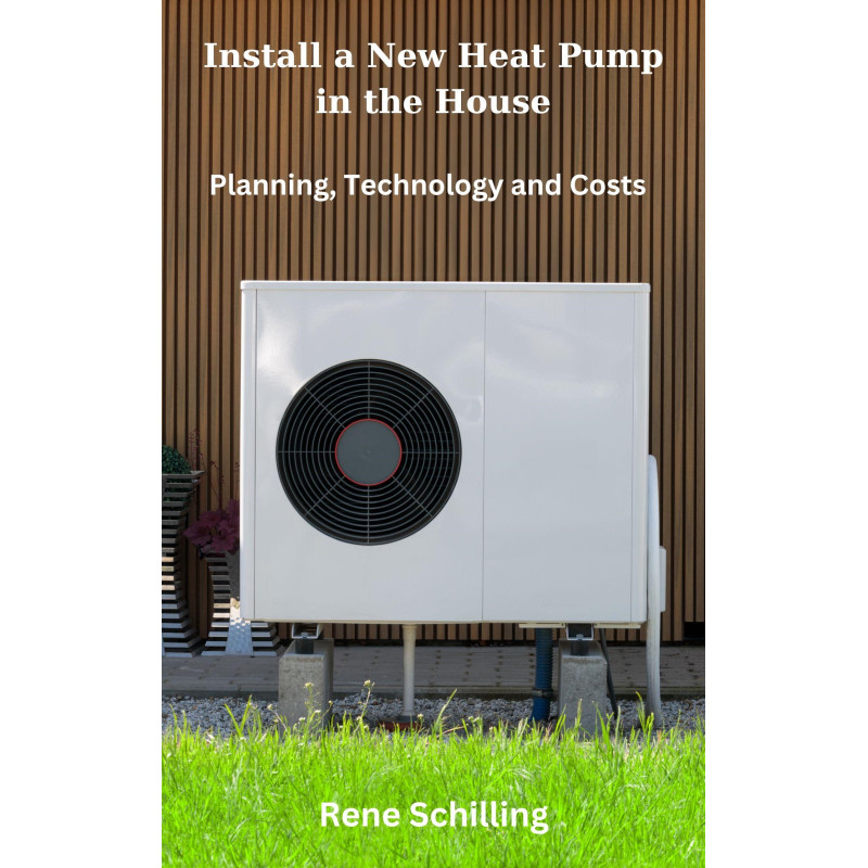 Ebook Install a New Heat Pump in the House, Planning, Technology and Costs Ebook Install a New Heat Pump in the House, Planning, Technology and Costs