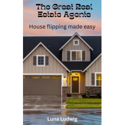 Ebook The Great Real Estate Agents, House Flipping Made Easy