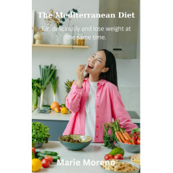 Ebook The Mediterranean Diet, Eat Deliciously and Lose Weight at the Same Time