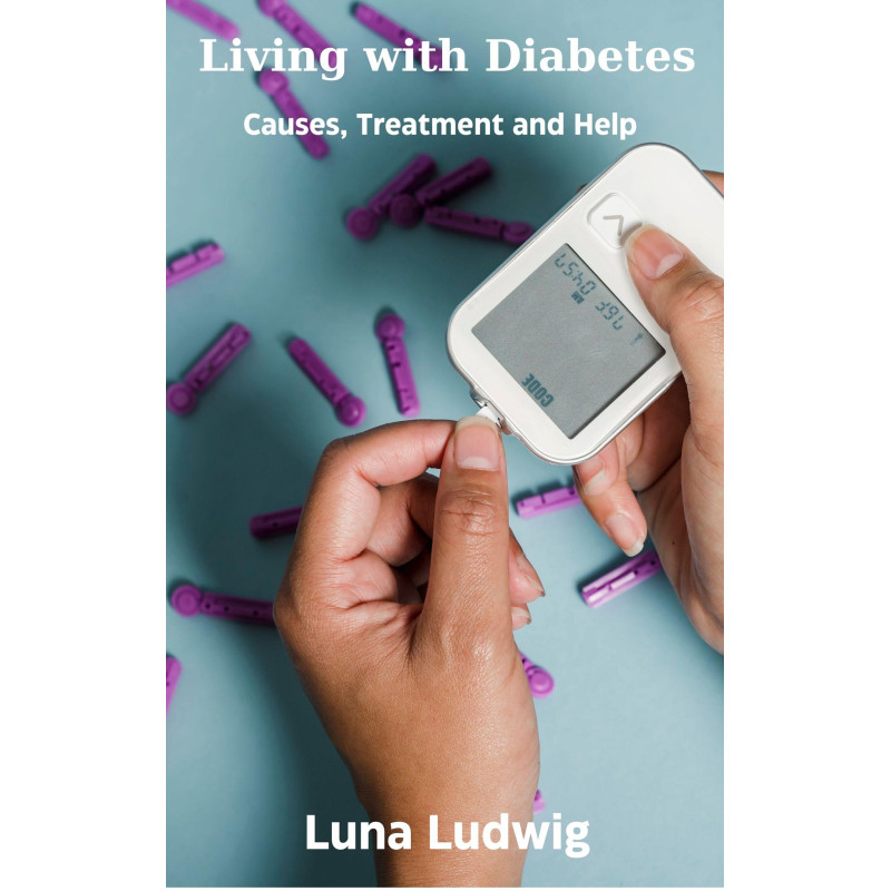 Ebook Living with Diabetes, Causes, Treatment and Help Ebook Living with Diabetes, Causes, Treatment and Help