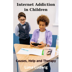 Ebook Internet Addiction in Children, Causes, Help and Therapy