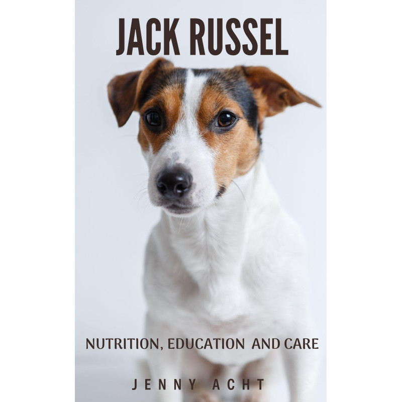 Ebook Jack Russel Nutrition, Education and Care Ebook Jack Russel Nutrition, Education and Care