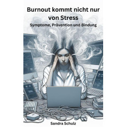 Ebook Burnout kommt nicht nur von Stress, Symptome, Prävention und Bindung von Sandra Schulz