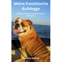 Ebook Meine französische Bulldogge, Hundeerziehung, Hundetraining und Hundetricks von Sandra Schulz