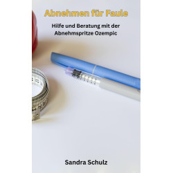 Ebook Abnehmen für Faule, Hilfe und Beratung mit der Abnehmspritze Ozempic von Sandra Schulz