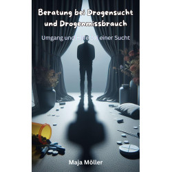Ebook Beratung bei Drogensucht und Drogenmissbrauch, Umgang und Hilfe bei einer Sucht von Maja Möller