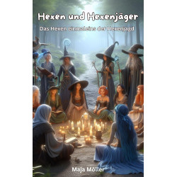 Ebook Hexen und Hexenjäger, Das Hexen einmaleins der Hexenjagd von Maja Möller