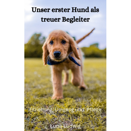 Ebuch: Mein erster Hund der treue Begleiter